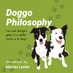 Doggo Philosophy by Marian Lester