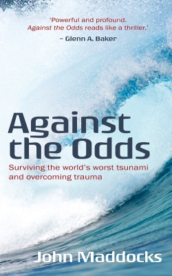 Against the Odds: Surviving the World's Worst Tsunami and Overcoming Trauma