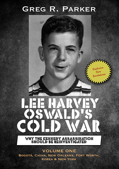 Lee Harvey Oswald's Cold War: Why the Kennedy Assassination Should Be Reinvestigated
