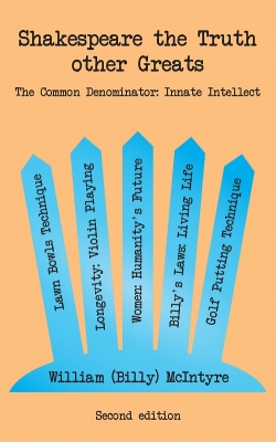 Shakespeare the Truth other Greats: The Common Denominator: Innate Intellect (2020 Revised Second Edition)