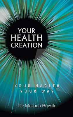 Your Health Creation: Your Health Your Way