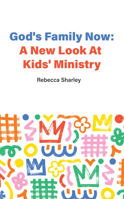 God's Family Now: A New Look At Kids' Ministry