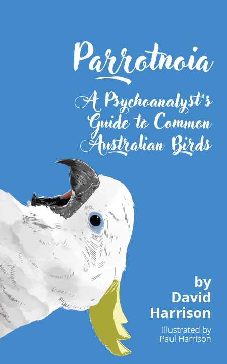 Parrotnoia: A Psychoanalyst's Guide to Common Australian Birds